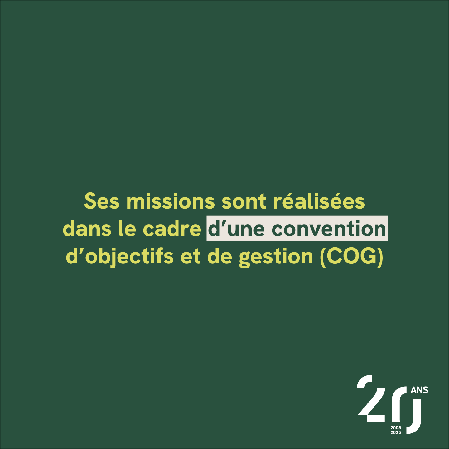 Ses missions sont réalisées dans le cadre d’une convention d’objectifs et de gestion (COG)